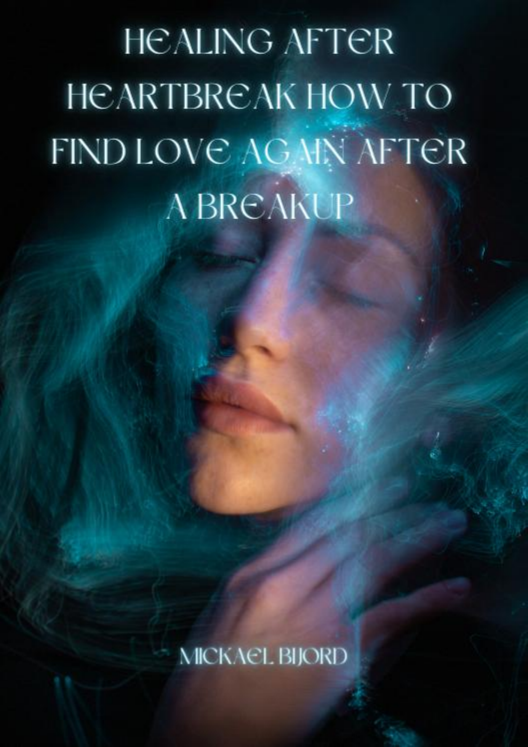 Healing After Heartbreak How To Find Love Again After A Breakup